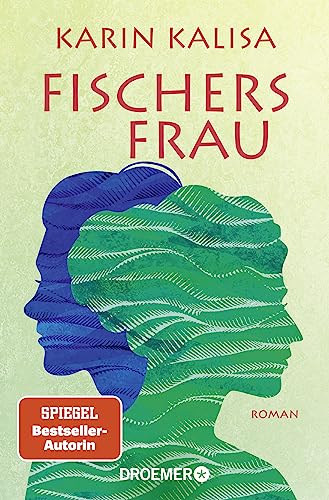 Fischers Frau: Roman | Von der Bestseller-Autorin von »Sungs Laden« | "Wunderbar zu lesen" buch aktuell erlesen über »Bergsalz« von Droemer TB